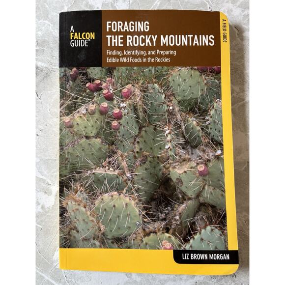 Foraging the Rocky Mountains : Finding, Identifying, and Prep Liz Brown Morgan - Picture 1 of 6